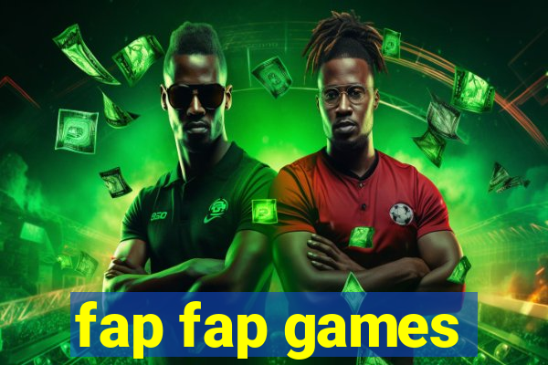 fap fap games